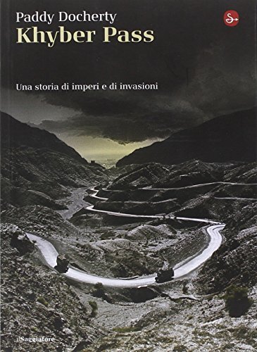 9788842812791 Khyber Pass. Una storia di imperi e invasioni - Paddy Docherty,M.