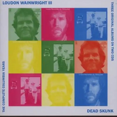 Loudon Wainwright - Complete Columbia Years-Dead Skunk