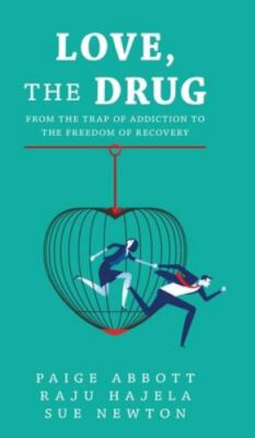 Love, The Drug by Abbott, Paige;hajela, Raju;newton, Sue, Brand New, Free shi...