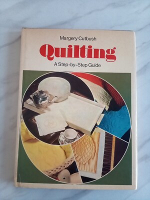 QUILTING A Step-BY Step Guide by Margery Cutbush Rare 1974 Hardcover 1st Edition