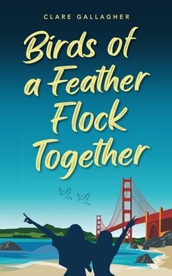 Birds of a Feather Flock Together, Gallagher, Clare
