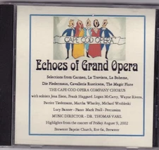 Echoes of  Grand Opera  CD By  Cape Cod Opera Company Chorus 2002
