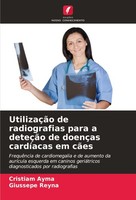 UtilizaçãO De Radiografias Para A DeteçãO De DoençAs CardíAcas Em CãEs Giussepe