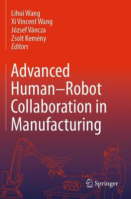 Advanced Human-Robot Collaboration in Manufacturing Lihui Wang (u. a.) Buch 2022