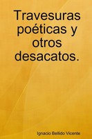 Ignacio Bellido Vicente | Travesuras PoéTicas Y Otros Desacatos. | Taschenbuch