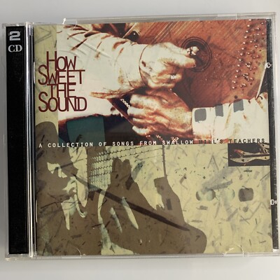 How Sweet The Sound A Collection of Songs From Swallow Hills Teachers CD