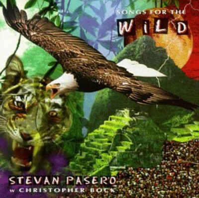 Songs for the Wild by Stevan Pasero (CD, 2009)