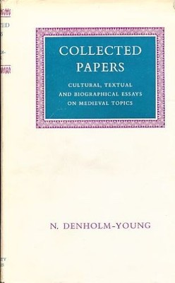 Collected Papers of N. Denholm-Young. Cultural, Textual and Biographical Essays