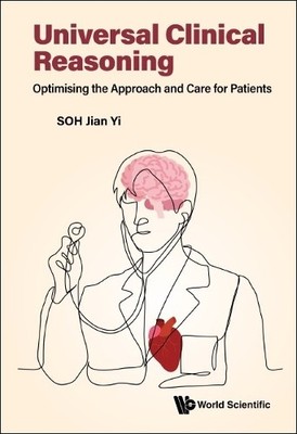 Universal Clinical Reasoning: Optimising The Approach And Car... - 9789811269417