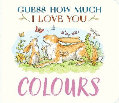 Guess How Much I Love You: Colours by Sam McBratney (Board book)