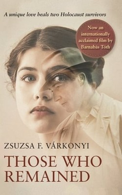 Those Who Remained by Zsuzsa F Várkonyi: New