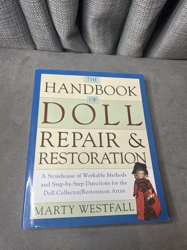 The Handbook of Doll Repair and Restoration Westfall Book Marty Hardcover 1979