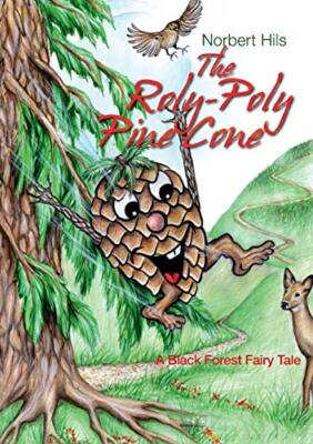 The Roly-Poly Pine Cone: A Black Forest Fairy Tale Norbert Hils New Book