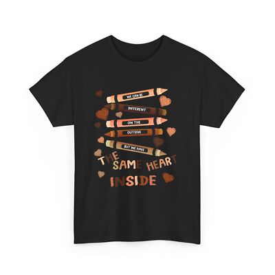 We Can Be Different On The Outside But We Have The Same Heart Inside Shirt