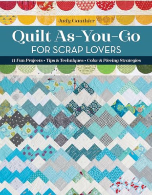 Quilt As-You-Go for Scrap Lovers: 12 Fun Projects; Tips - Paperback NEW Gauthier