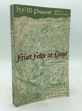 FRIAR FELIX AT LARGE - H.F.M. Prescott - 1950 - Catholic history
