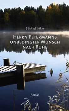 Herrn Petermanns unbedingter Wunsch nach Ruhe von B... | Buch | Zustand sehr gut