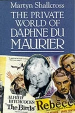 PRIVATE WORLD OF DAPHNE DU MAURIER by Shallcross, Martyn Paperback / softback