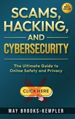 May Brooks-Kempler Scams, Hacking, and Cybersecurity (Hardback)