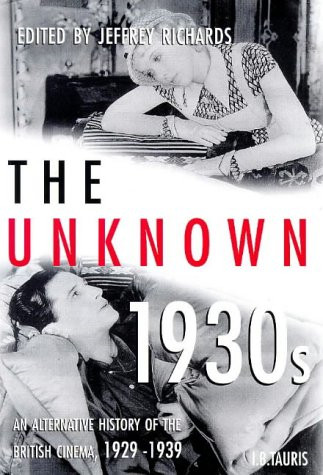 The Unknown 1930s: Alternative History of the British... - Richards, Jeffrey