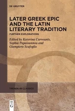 Later Greek Epic and the Latin Literary Tradition: Further Explorations by Kater