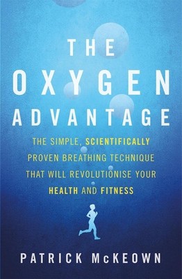 The Oxygen Advantage: The simple, scientifically proven breathing technique that