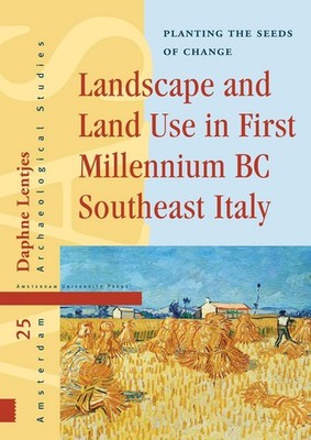 Landscape and Land Use in First Millennium BC Southeast Italy: Planting the Seed