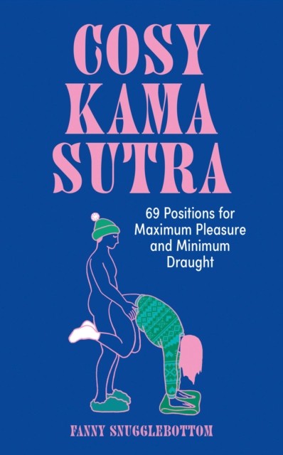 Cosy Kama Sutra by Fanny Snugglebottom (Hardback Book)