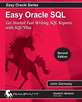 Easy Oracle SQL: Get Started Fast writing SQL Reports with SQL*Plus (Easy Or...