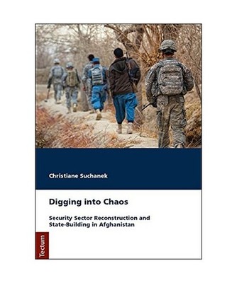 Digging into Chaos: Security Sector Reconstruction and State-Building in Afghani