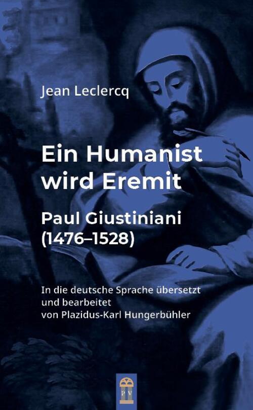 Ein Humanist Wird Eremit | Paul Giustiniani (1476-1528) | Jean
