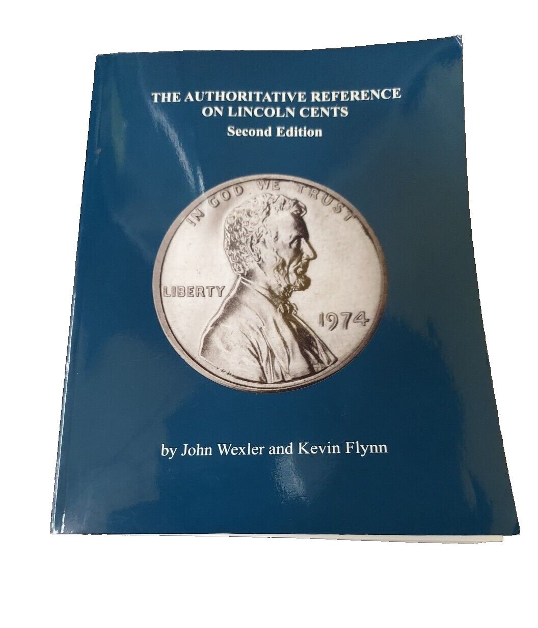 The Authoritative Reference On Lincoln Cents by john Wexler and Kevin