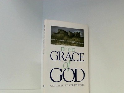 By the Grace of God Bob Jones III: