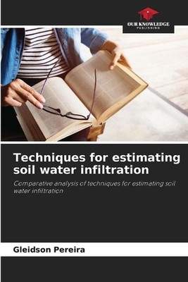 Techniques for estimating soil water infiltration by Gleidson Pereira Paperback