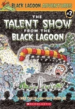 The Talent Show from the Black Lagoon (Black Lagoon Adventures, No. 2) by Mike T