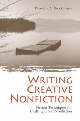 Writing Creative Nonfiction: Fiction Techniques for Crafting Great Nonfiction