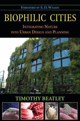 Biophilic Cities : Integrating Nature into Urban Design and Planning Timothy AZ