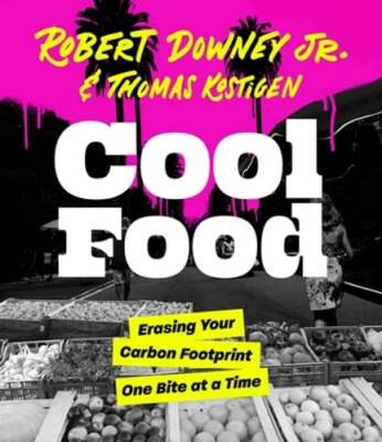 Cool Food: Erasing Your Carbon Footprint One Bite at a Time by Robert Downey