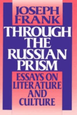 Through the Russian Prism : Essays on Literature and Culture Jose