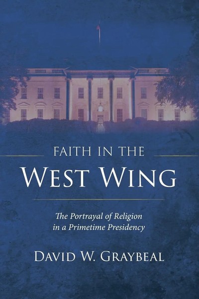 Faith In The West Wing David W. Graybeal Taschenbuch Kartoniert / Broschiert-image