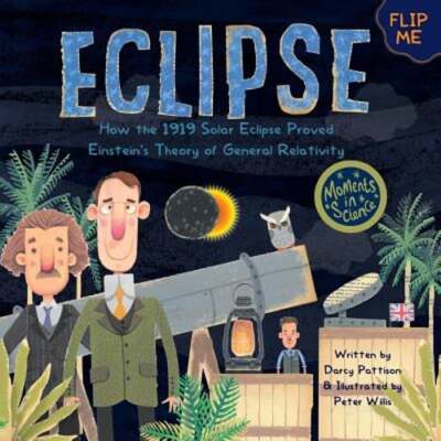 Eclipse: How the 1919 Solar Eclipse Proved Einstein's Theory of General: Used