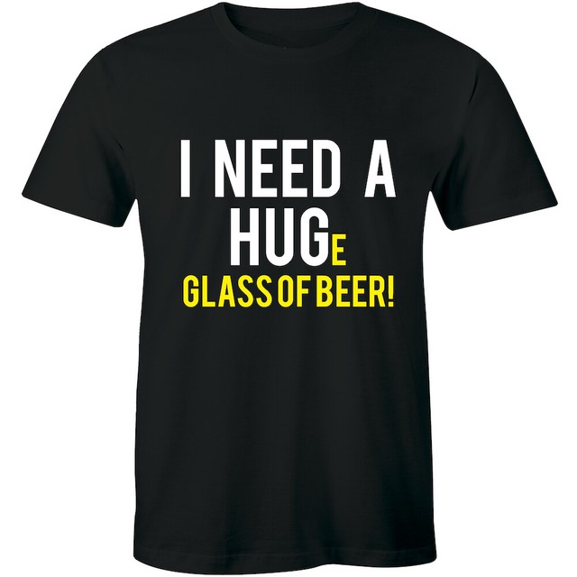 Download I Need a Hug Huge Glass of Beer Mens Funny T-Shirt Alcohol ...