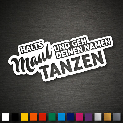 13281 Halts Maul und geh deinen Namen tanzen Aufkleber 200x80mm Fun OEM JDM DUB