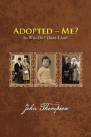 Adopted - Me? So Who Do I Think I Am? John Thompson Taschenbuch Englisch 2013