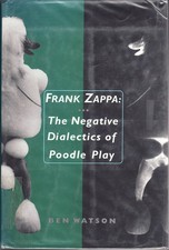 Frank Zappa: The Negative Dialectics of Poodle Play by Watson