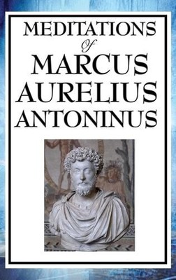 Aurelius Marcus Antoni Meditations of Marcus Aurelius Antoni (Gebundene Ausgabe)