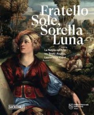 Fratello sole, sorella luna. La natura nell'arte tra Beato Angelico, Leonardo e 