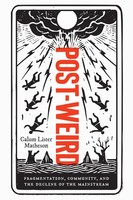 Post-Weird | Fragmentation, Community, And The Decline Of The Mainstream | Buch