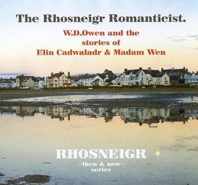 The Rhosneigr Romanticist: W.D.Owen and the Stories o... by Owen, W.D. Paperback