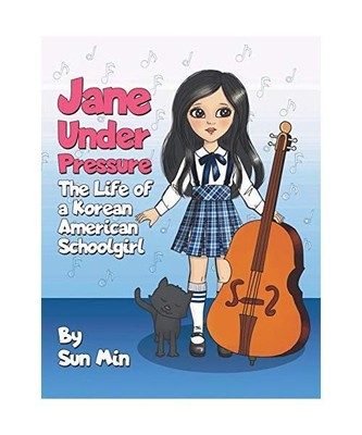 Jane Under Pressure: The Life of a Korean American Schoolgirl: The Life of a Kor
